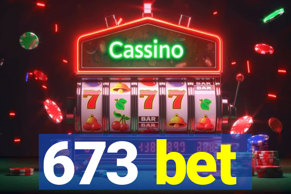 673 bet